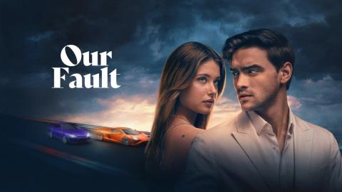 مشاهدة فيلم Our Fault 2025 مترجم كامل